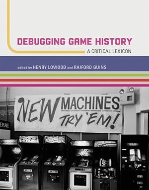 Imagen del vendedor de Debugging Game History : A Critical Lexicon a la venta por GreatBookPrices