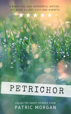 Seller image for Petrichor: A collection of heart-warming short stories for sale by WeBuyBooks 2