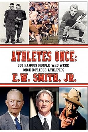 Image du vendeur pour ATHLETES ONCE: 100 Famous People Who Were Once Notable Athletes mis en vente par GreatBookPrices