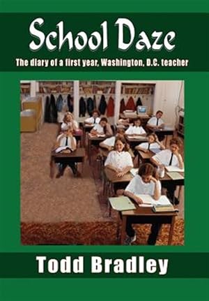 Imagen del vendedor de School Daze : The Diary Of A First Year, Washington, D.c. Teacher a la venta por GreatBookPrices