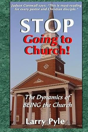 Seller image for Stop Going to Church: The Dynamics of Being the Church for sale by GreatBookPrices