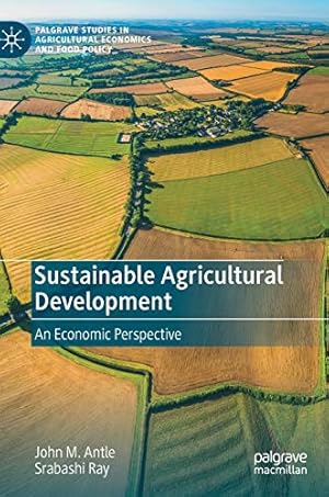 Seller image for Sustainable Agricultural Development: An Economic Perspective (Palgrave Studies in Agricultural Economics and Food Policy) for sale by WeBuyBooks