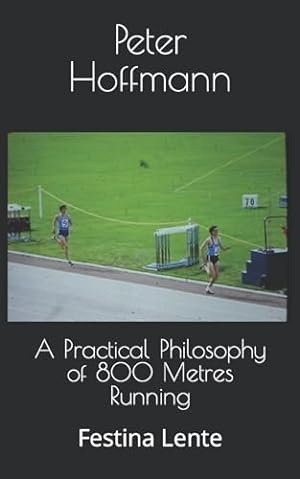 Bild des Verkufers fr A Practical Philosophy of 800 Metres Running: Festina Lente: 4 (The Hermes Quartet) zum Verkauf von WeBuyBooks 2