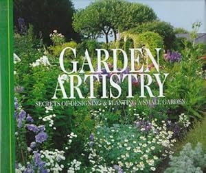 Immagine del venditore per Garden Artistry: Secrets of Designing & Planting a Small Garden venduto da WeBuyBooks