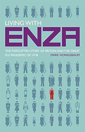 Seller image for Living with Enza: The Forgotten Story of Britain and the Great Flu Pandemic of 1918 (Macmillan Science) for sale by WeBuyBooks