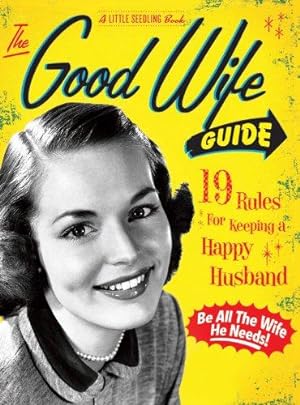 Bild des Verkufers fr Good Wife Mini Guide (Little Seedling Edition): 19 Rules for Keeping a Happy Husband zum Verkauf von WeBuyBooks