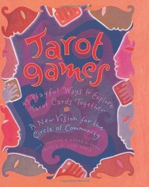 Seller image for Tarot Games: 45 Playful Ways to Explore Tarot Cards Together; A New Vision for the Circle of Community for sale by WeBuyBooks