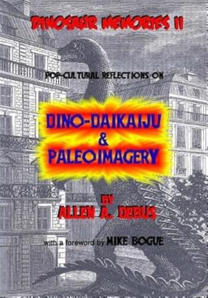 Imagen del vendedor de Dinosaur Memories : Pop-cultural Reflections on Dino-daikaiju & Paleoimagery a la venta por GreatBookPrices