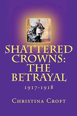 Bild des Verkufers fr Shattered Crowns: The Betrayal zum Verkauf von WeBuyBooks 2