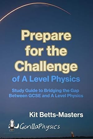 Imagen del vendedor de Prepare for the Challenge of A Level Physics: Study Guide to Bridging the Gap Between GCSE and A Level Physics a la venta por WeBuyBooks 2