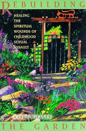 Bild des Verkufers fr Rebuilding the Garden: Healing the Spiritual Wounds of Childhood Sexual Assault zum Verkauf von WeBuyBooks