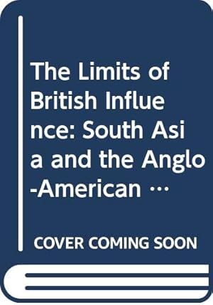 Immagine del venditore per The Limits of British Influence: South Asia and the Anglo-American Relationship, 1947-56 venduto da WeBuyBooks