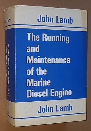 Seller image for The Running and Maintenance of the Marine Diesel Engine for sale by Nigel Smith Books