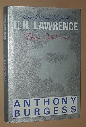 Flame Into Being: the Life and Work of D H Lawrence