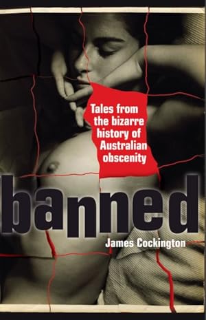 Seller image for Banned: Tales From The Bizarre History Of Australian Obscenity for sale by GreatBookPrices