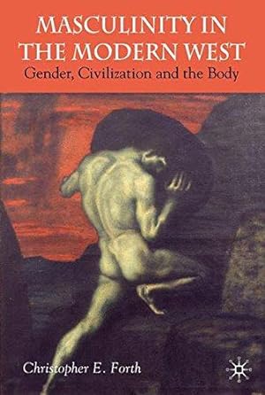 Bild des Verkufers fr Masculinity in the Modern West: Gender, Civilization and the Body zum Verkauf von WeBuyBooks