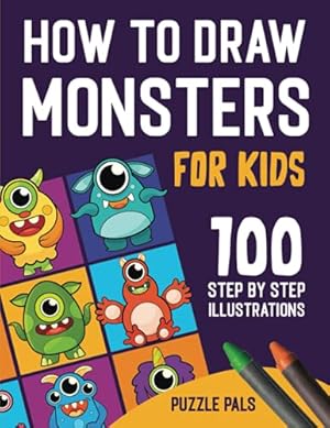 Bild des Verkufers fr How To Draw Monsters: 100 Step By Step Drawings For Kids Ages 4 - 8 (How To Draw Books For Kids) zum Verkauf von WeBuyBooks 2