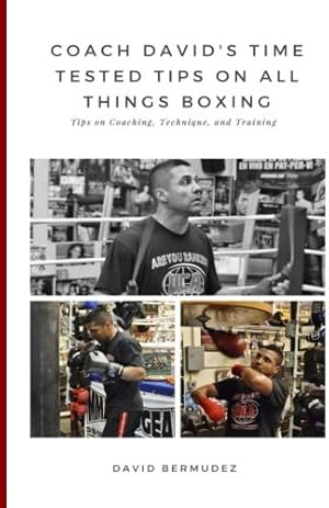 Image du vendeur pour Coach David's Time Tested Tips on All Things Boxing: Tips on Coaching, Technique, and Training mis en vente par WeBuyBooks 2