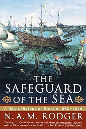 Seller image for The Safeguard of the Sea: A Naval History of Britain: 660-1649 for sale by WeBuyBooks 2