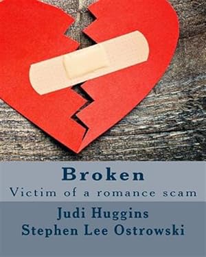 Bild des Verkufers fr Broken : Victim of a Romance Scam zum Verkauf von GreatBookPrices