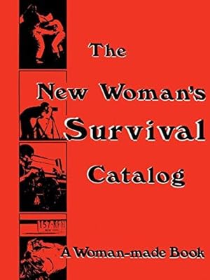 Bild des Verkufers fr The New Woman's Survival Catalog: A Woman-Made Book zum Verkauf von WeBuyBooks