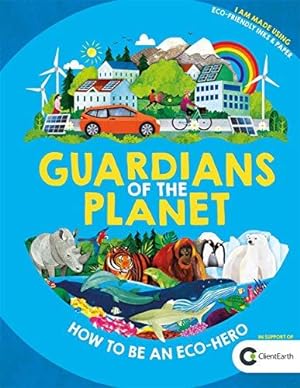 Bild des Verkufers fr Guardians of the Planet: How to be an Eco-Hero zum Verkauf von WeBuyBooks