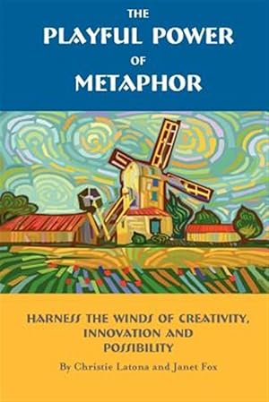Imagen del vendedor de Playful Power of Metaphor : Harness the Winds of Creativity, Innovation And Possibility a la venta por GreatBookPrices