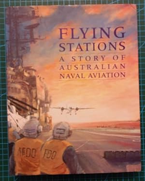 Imagen del vendedor de FLYING STATIONS A Story of Australian Naval Aviation. a la venta por M. & A. Simper Bookbinders & Booksellers