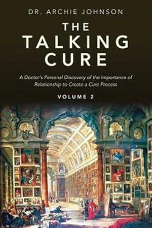 Seller image for Talking Cure : A Doctor's Personal Discovery of the Importance of Relationship to Create a Cure Process for sale by GreatBookPrices