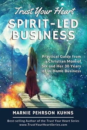 Seller image for Trust Your Heart: Spirit-Led Business: Practical Guide from a Christian Mom of Six and Her 30 Years of In-Home Business for sale by GreatBookPrices