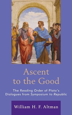 Seller image for Ascent to the Good : The Reading Order of Plato's Dialogues from Symposium to Republic for sale by GreatBookPrices