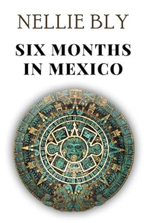 Image du vendeur pour Six Months in Mexico mis en vente par GreatBookPrices