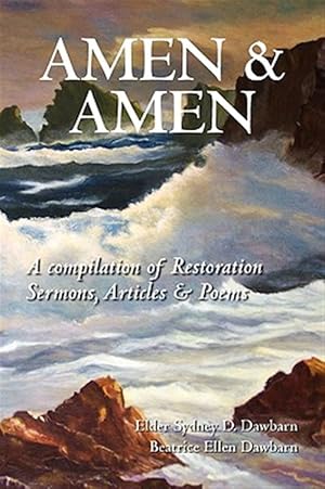 Image du vendeur pour Amen & Amen : A Compilation of Restoration Sermons, Articles & Poems mis en vente par GreatBookPrices