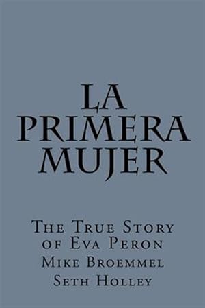 Seller image for La Primera Mujer : The True Story of Eva Peron for sale by GreatBookPrices