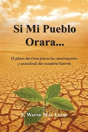 Imagen del vendedor de Si mi pueblo orara?/ If my people would pray : El plan de dios para la renovacin y sanidad de nuestra tierra/ God's plan for renewal and healing of our land -Language: spanish a la venta por GreatBookPrices