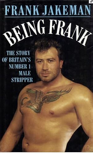 Seller image for Being Frank: The Story of Britain's Number 1 Male Stripper for sale by 32.1  Rare Books + Ephemera, IOBA, ESA