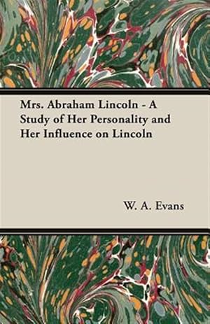 Imagen del vendedor de Mrs. Abraham Lincoln : A Study of Her Personality and Her Influence on Lincoln a la venta por GreatBookPrices