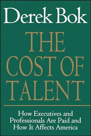 Image du vendeur pour Cost of Talent : How Executives and Professionals Are Paid and How It Affects America mis en vente par GreatBookPrices