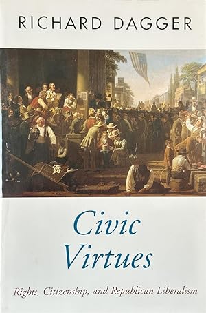 Imagen del vendedor de Civic Virtues - Rights, Citizenship, and Republican Liberalism a la venta por Dr.Bookman - Books Packaged in Cardboard