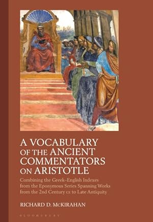 Imagen del vendedor de Vocabulary of the Ancient Commentators on Aristotle : Combining the Greek-english Indexes from the Eponymous Series Spanning Works from the 2nd Century Ce to Late Antiquity a la venta por GreatBookPrices