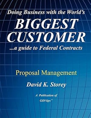 Imagen del vendedor de Doing Business with the World's Biggest Customer: Proposal Management a la venta por GreatBookPrices