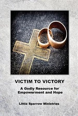Imagen del vendedor de Victim to Victory: A Godly Resource for Empowerment and Hope a la venta por GreatBookPrices