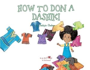 Seller image for A, Z, and Things in Between: How to Don a Dashiki for sale by GreatBookPrices