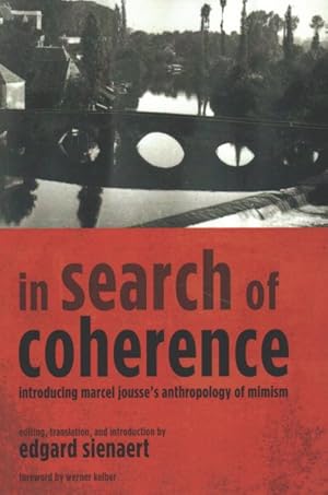 Bild des Verkufers fr In Search of Coherence : Introducing Marcel Jousse?s Anthropology of Mimism zum Verkauf von GreatBookPrices