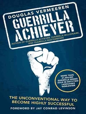 Bild des Verkufers fr Guerrilla Achiever : The Unconventional Way to Become Highly Successful zum Verkauf von GreatBookPrices