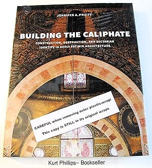 Building the Caliphate: Construction, Destruction, and Sectarian Identity in Early Fatimid Archit...