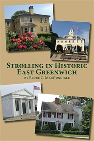 Image du vendeur pour Strolling in Historic East Greenwich : Historic Houses in an Old Rhode Island Town mis en vente par GreatBookPrices