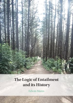 Image du vendeur pour Logic of Entailment and Its History mis en vente par GreatBookPrices