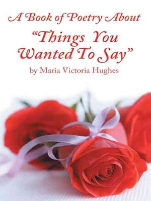 Imagen del vendedor de Book of Poetry About "Things You Wanted to Say" a la venta por GreatBookPrices