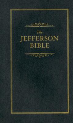 Seller image for The Jefferson Bible: The Life and Morals of Jesus of Nazareth (Hardback or Cased Book) for sale by BargainBookStores